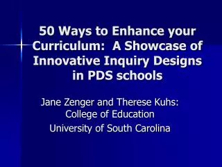 50 Ways to Enhance your Curriculum: A Showcase of Innovative Inquiry Designs in PDS schools