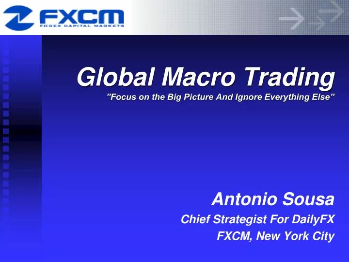 global macro trading focus on the big picture and ignore everything else
