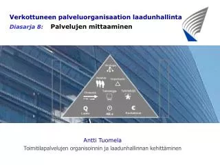 Verkottuneen palveluorganisaation laadunhallinta Diasarja 8: Palvelujen mittaaminen