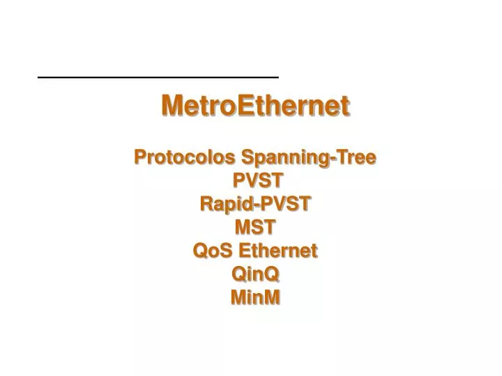 metroethernet protocolos spanning tree pvst rapid pvst mst qos ethernet qinq minm