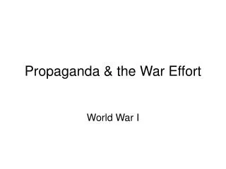 Propaganda &amp; the War Effort