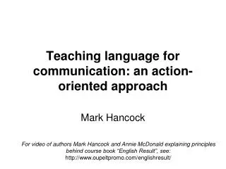 Teaching language for communication: an action-oriented approach