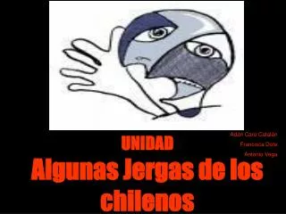 UNIDAD Algunas Jergas de los chilenos