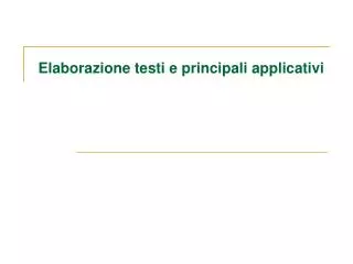 elaborazione testi e principali applicativi