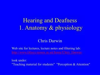Hearing and Deafness 1. Anatomy &amp; physiology