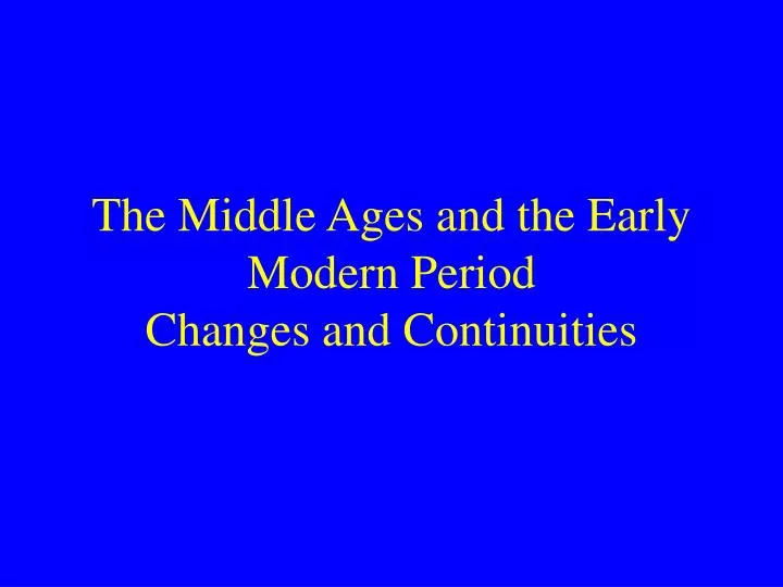 the middle ages and the early modern period changes and continuities