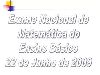 Exame Nacional de Matemática do Ensino Básico 22 de Junho de 2009
