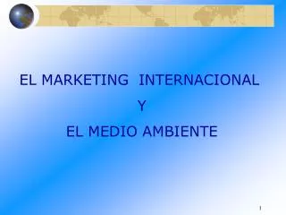 EL MARKETING INTERNACIONAL Y EL MEDIO AMBIENTE