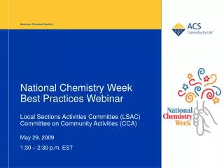 National Chemistry Week Best Practices Webinar Local Sections Activities Committee (LSAC) Committee on Community Activ