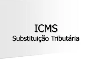 icms substitui o tribut ria