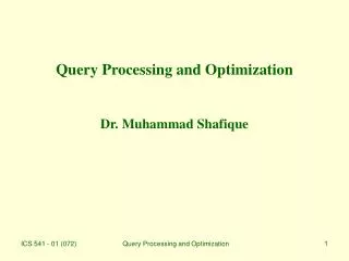 Query Processing and Optimization Dr. Muhammad Shafique