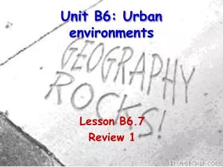 Unit B6: Urban environments