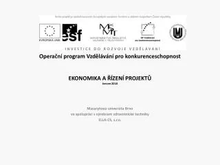 Operační program Vzdělávání pro konkurenceschopnost EKONOMIKA A ŘÍZENÍ PROJEKTŮ červen 2010