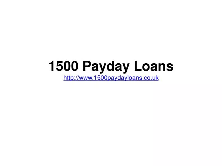 1500 payday loans http www 1500paydayloans co uk