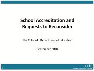 School Accreditation and Requests to Reconsider The Colorado Department of Education September 2010