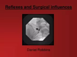 Reflexes and Surgical influences