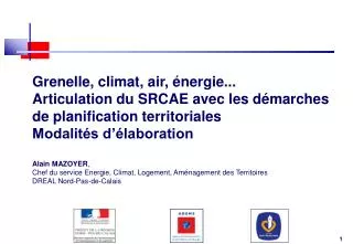 Grenelle, climat, air, énergie... Articulation du SRCAE avec les démarches de planification territoriales Modalités d’él