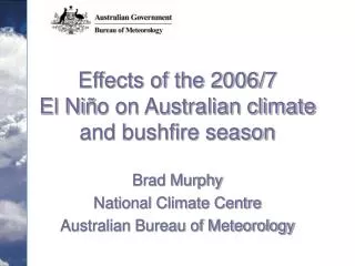 Effects of the 2006/7 El Ni ñ o on Australian climate and bushfire season