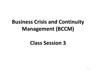 Business Crisis and Continuity Management (BCCM) Class Session 3
