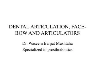 DENTAL ARTICULATION, FACE-BOW AND ARTICULATORS