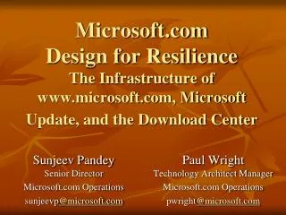 Microsoft.com Design for Resilience The Infrastructure of www.microsoft.com, Microsoft Update, and the Download Center