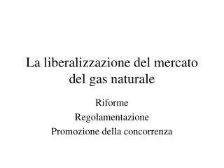 La liberalizzazione del mercato del gas naturale