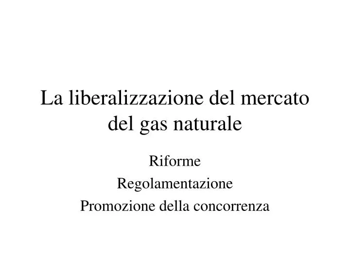 la liberalizzazione del mercato del gas naturale