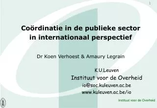 Coördinatie in de publieke sector in internationaal perspectief Dr Koen Verhoest &amp; Amaury Legrain