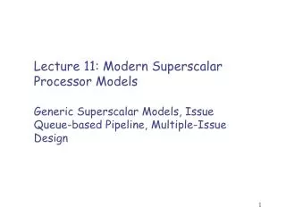 Lecture 11 : Modern Superscalar Processor Models