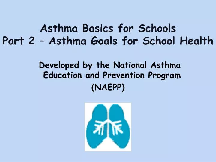 asthma basics for schools part 2 asthma goals for school health