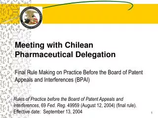 Meeting with Chilean Pharmaceutical Delegation Final Rule Making on Practice Before the Board of Patent Appeals and Inte