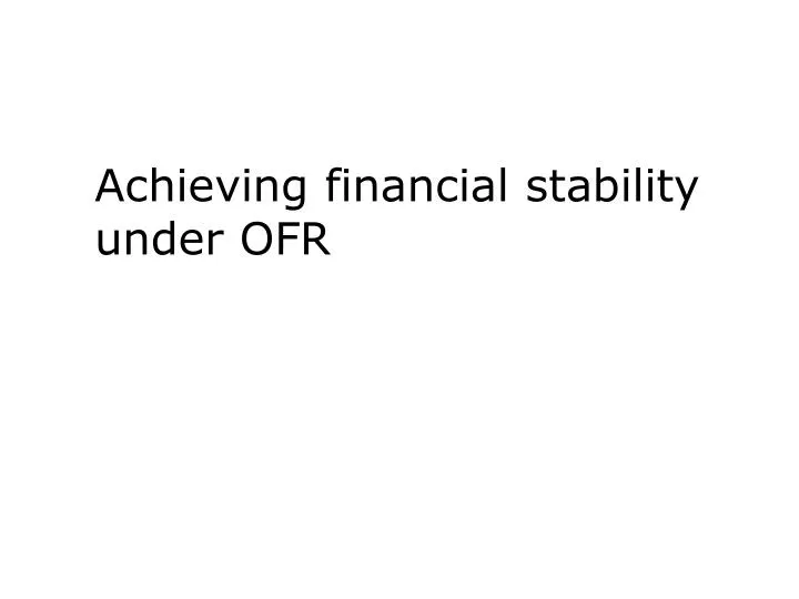 achieving financial stability under ofr