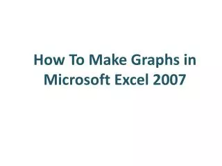 How To Make Graphs in Microsoft Excel 2007