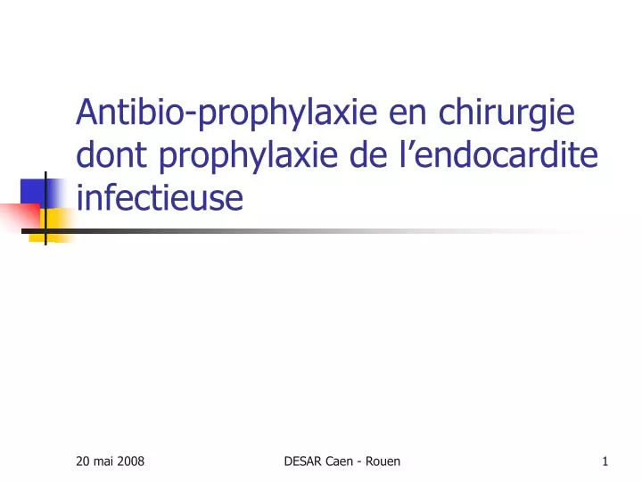 antibio prophylaxie en chirurgie dont prophylaxie de l endocardite infectieuse