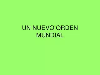 UN NUEVO ORDEN MUNDIAL