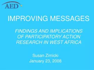 IMPROVING MESSAGES FINDINGS AND IMPLICATIONS OF PARTICIPATORY ACTION RESEARCH IN WEST AFRICA