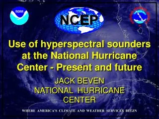 Use of hyperspectral sounders at the National Hurricane Center - Present and future