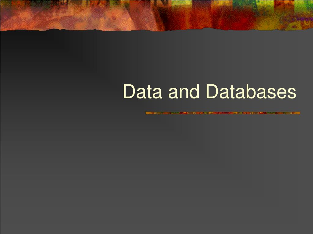 PPT - Data and Databases PowerPoint Presentation, free download - ID:95534