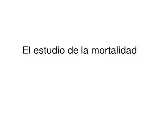 el estudio de la mortalidad