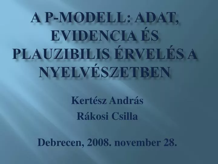 a p modell adat evidencia s plauzibilis rvel s a nyelv szetben