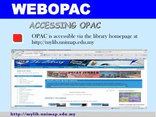 OPAC is accessible via the library homepage at http://mylib.unimap.edu.my