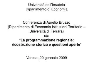 Università dell’Insubria Dipartimento di Economia Conferenza di Aurelio Bruzzo (Dipartimento di Economia Istituzioni Te