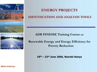 ENERGY PROJECTS IDENTIICATION AND ANALYSIS TOOLS ADB FINESSE Training Course on Renewable Energy and Energy Efficiency