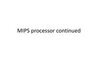 MIPS processor continued