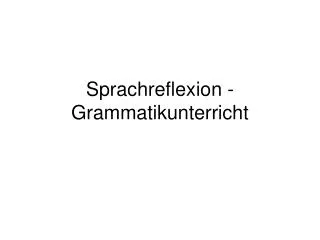 sprachreflexion grammatikunterricht