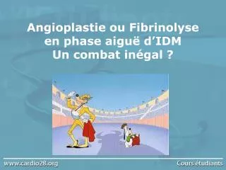 angioplastie ou fibrinolyse en phase aigu d idm un combat in gal