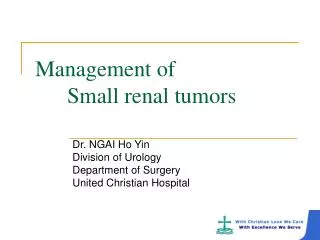 Management of 			 Small renal tumors