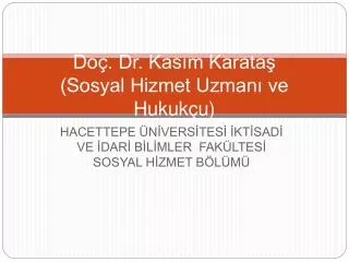 Doç. Dr. Kasım Karataş (Sosyal Hizmet Uzmanı ve Hukukçu)