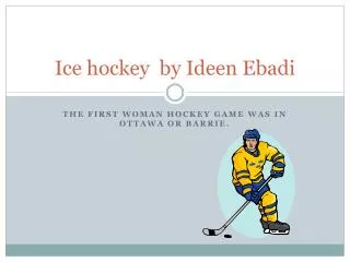Ice hockey by Ideen Ebadi