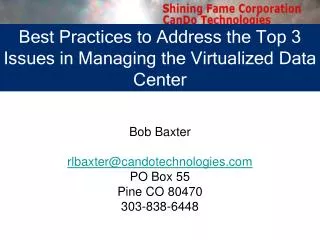 Bob Baxter rlbaxter@candotechnologies.com PO Box 55 Pine CO 80470 303-838-6448